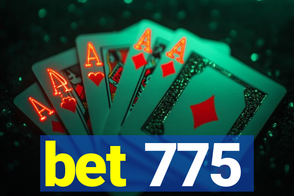 bet 775